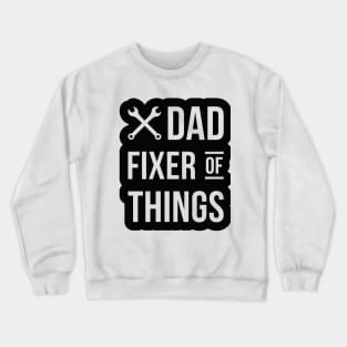 DAD Fixer Of Things, Design For Daddy Crewneck Sweatshirt